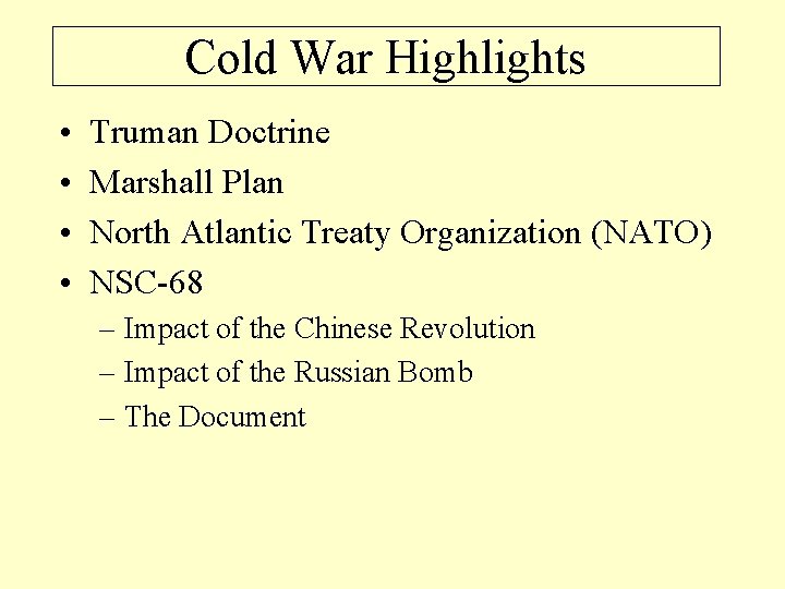 Cold War Highlights • • Truman Doctrine Marshall Plan North Atlantic Treaty Organization (NATO)
