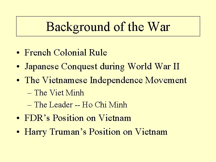 Background of the War • French Colonial Rule • Japanese Conquest during World War