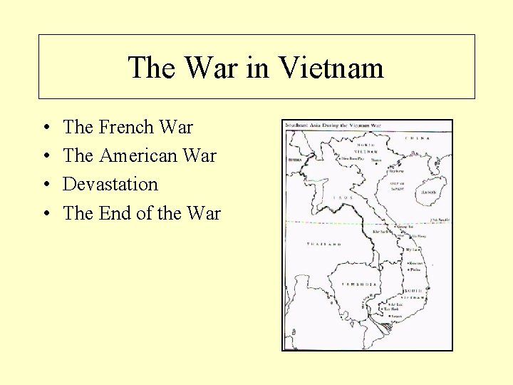 The War in Vietnam • • The French War The American War Devastation The