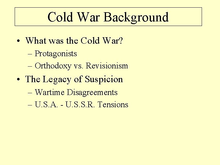 Cold War Background • What was the Cold War? – Protagonists – Orthodoxy vs.