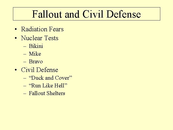 Fallout and Civil Defense • Radiation Fears • Nuclear Tests – Bikini – Mike