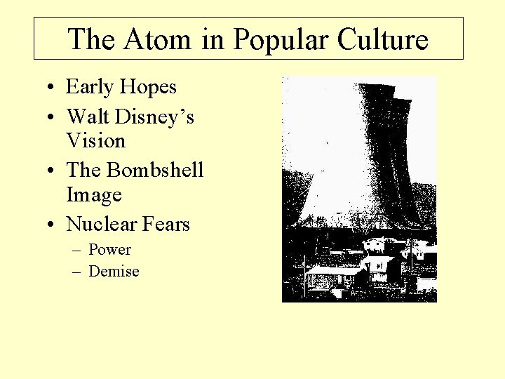 The Atom in Popular Culture • Early Hopes • Walt Disney’s Vision • The