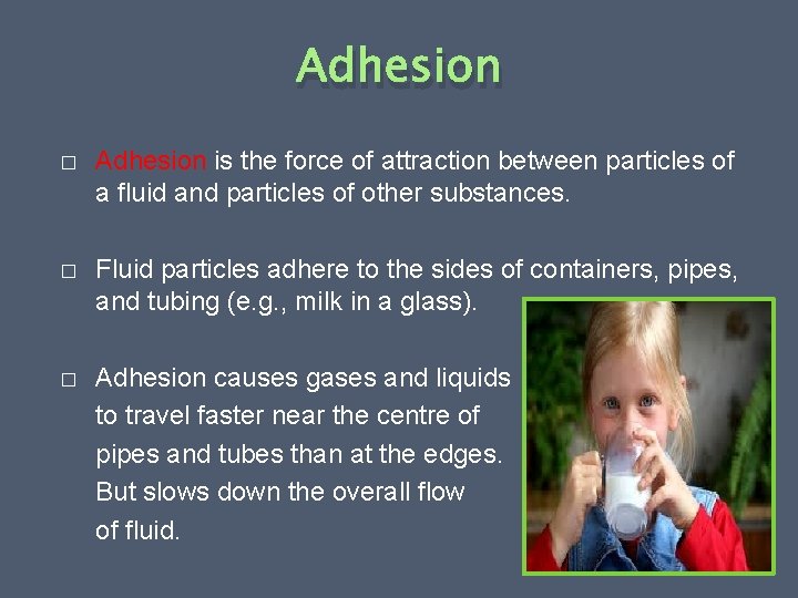 Adhesion � Adhesion is the force of attraction between particles of a fluid and