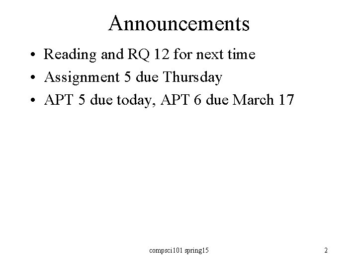 Announcements • Reading and RQ 12 for next time • Assignment 5 due Thursday