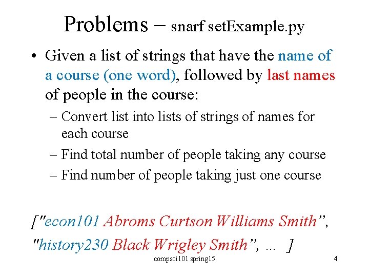 Problems – snarf set. Example. py • Given a list of strings that have