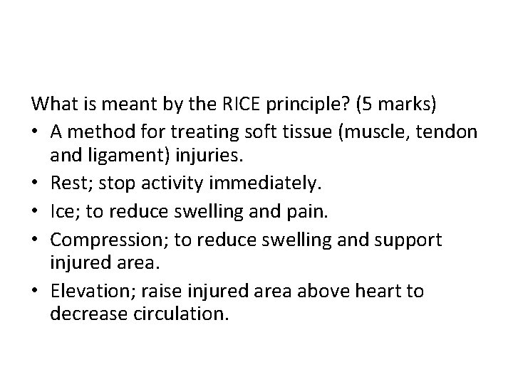 What is meant by the RICE principle? (5 marks) • A method for treating