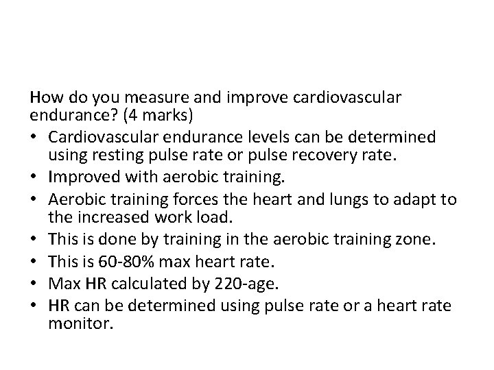 How do you measure and improve cardiovascular endurance? (4 marks) • Cardiovascular endurance levels