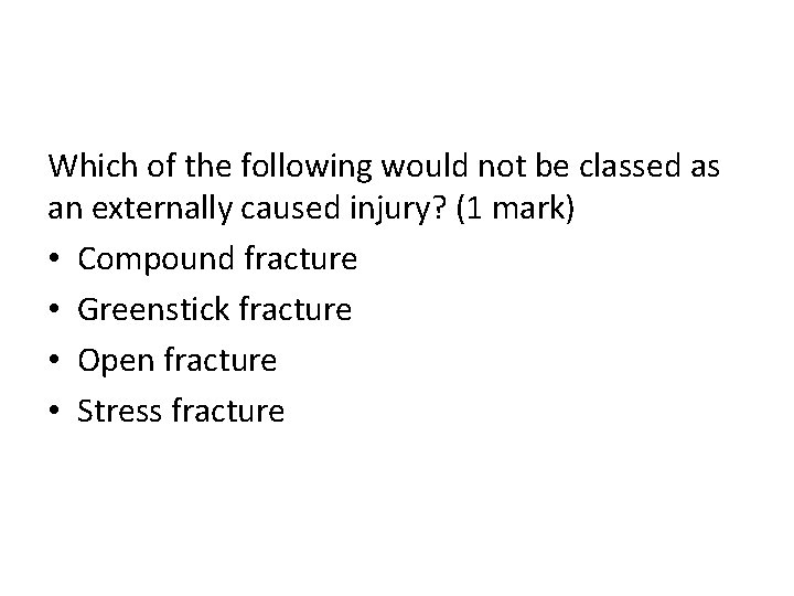 Which of the following would not be classed as an externally caused injury? (1