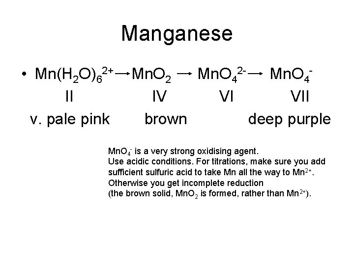 Manganese • Mn(H 2 O)62+ II v. pale pink Mn. O 2 Mn. O