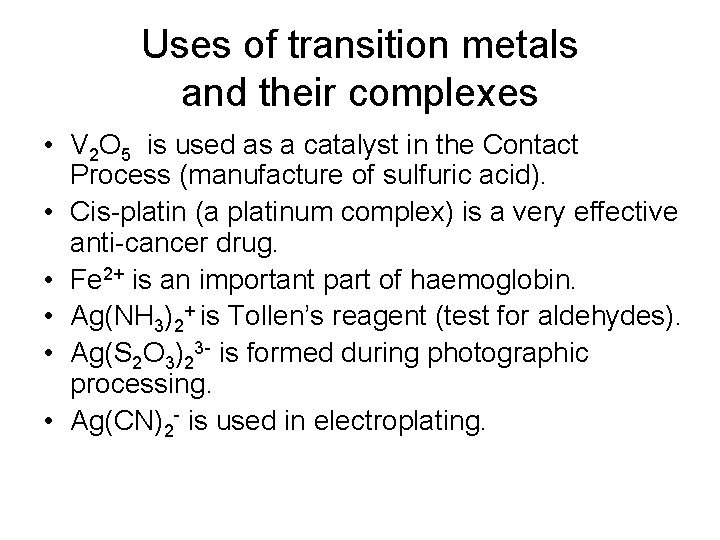 Uses of transition metals and their complexes • V 2 O 5 is used