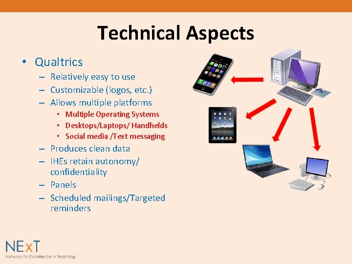 Technical Aspects • Qualtrics – Relatively easy to use – Customizable (logos, etc. )