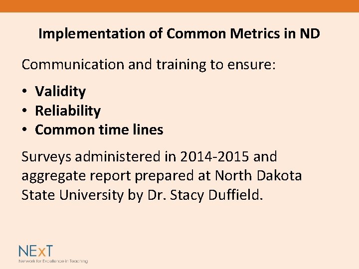 Implementation of Common Metrics in ND Communication and training to ensure: • Validity •
