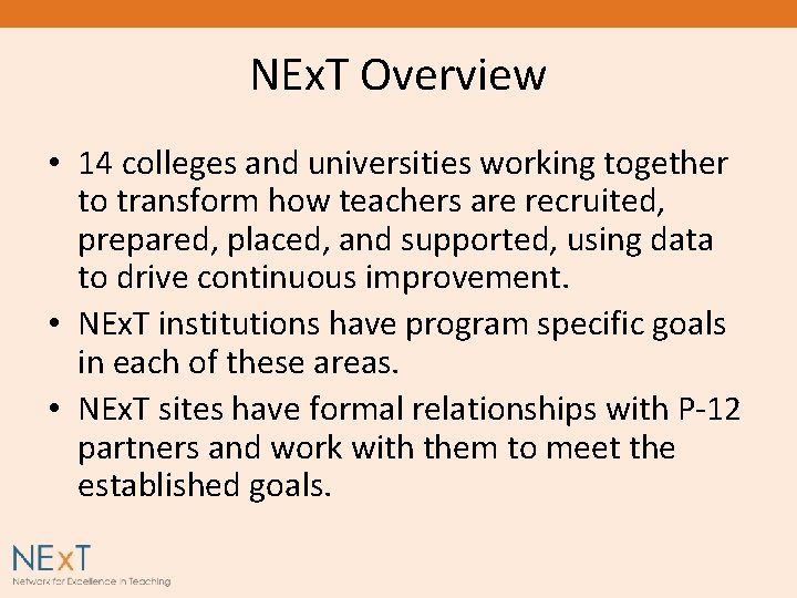 NEx. T Overview • 14 colleges and universities working together to transform how teachers