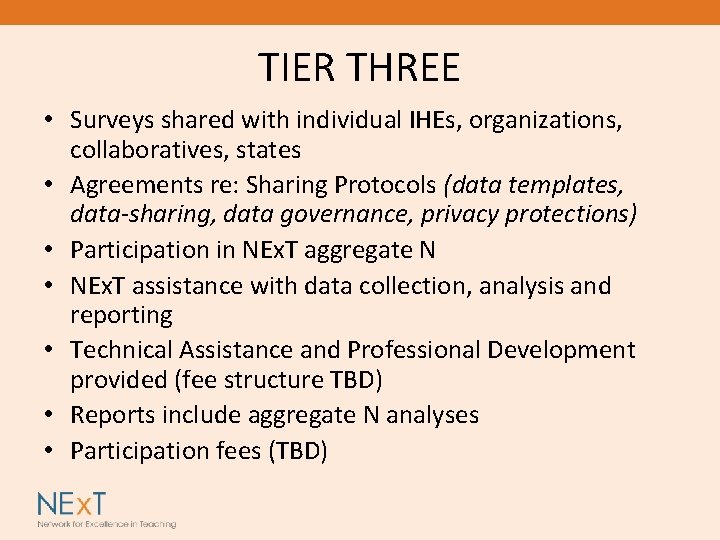 TIER THREE • Surveys shared with individual IHEs, organizations, collaboratives, states • Agreements re:
