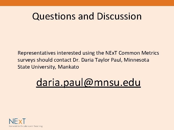 Questions and Discussion Representatives interested using the NEx. T Common Metrics surveys should contact