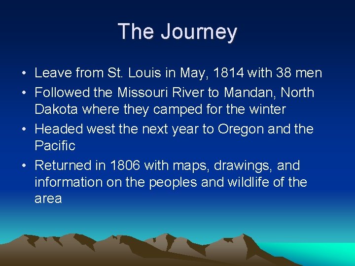 The Journey • Leave from St. Louis in May, 1814 with 38 men •