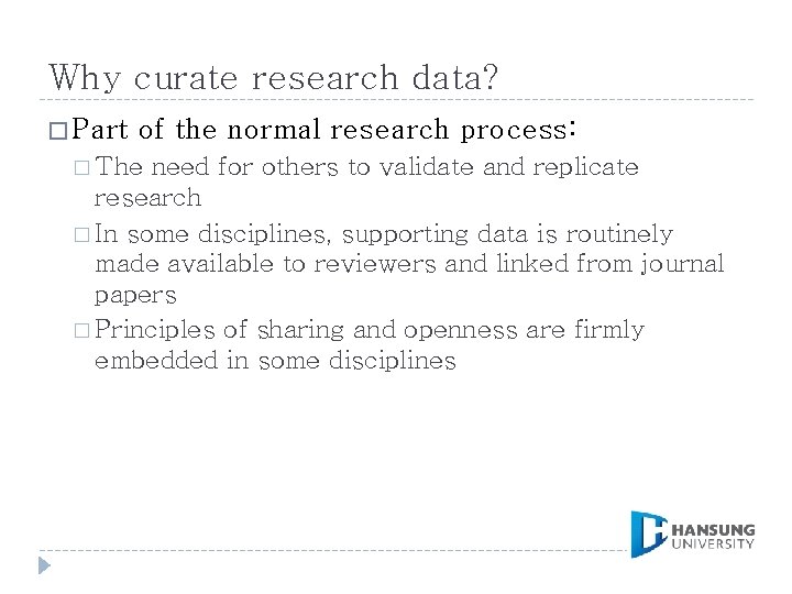 Why curate research data? � Part of the normal research process: � The need