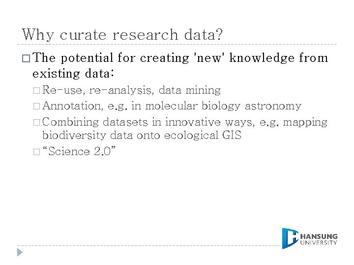 Why curate research data? � The potential for creating 'new' knowledge from existing data:
