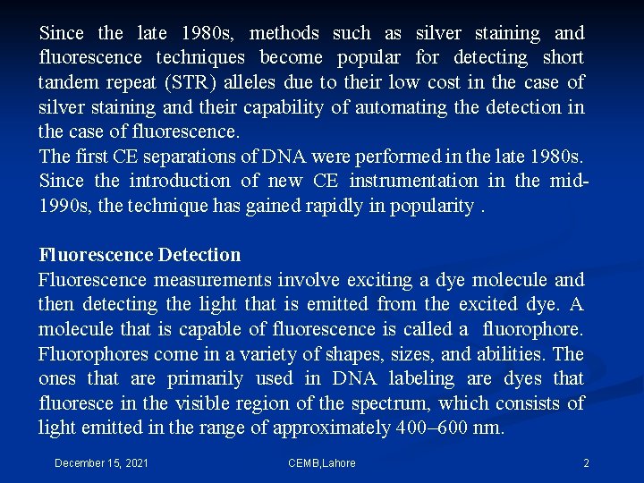 Since the late 1980 s, methods such as silver staining and fluorescence techniques become
