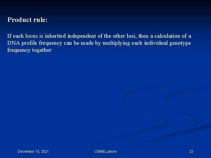 Product rule: If each locus is inherited independent of the other loci, then a
