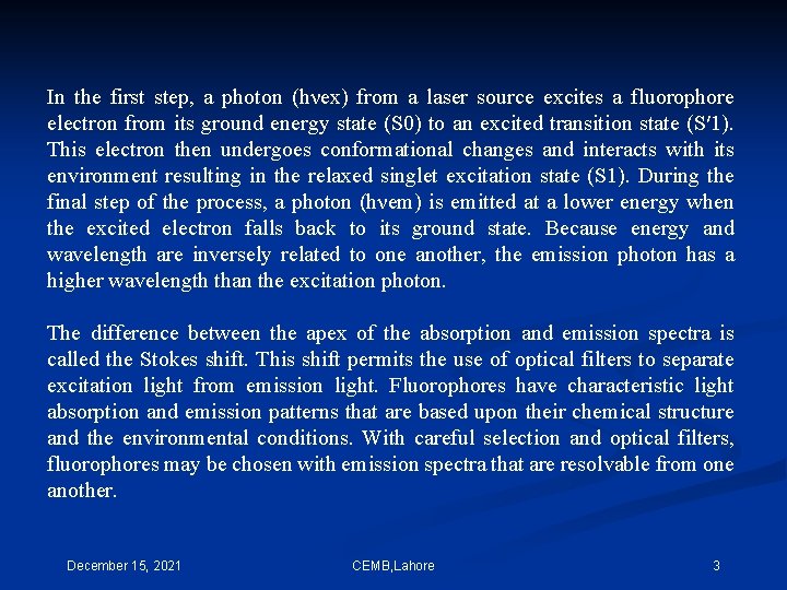 In the first step, a photon (hνex) from a laser source excites a fluorophore