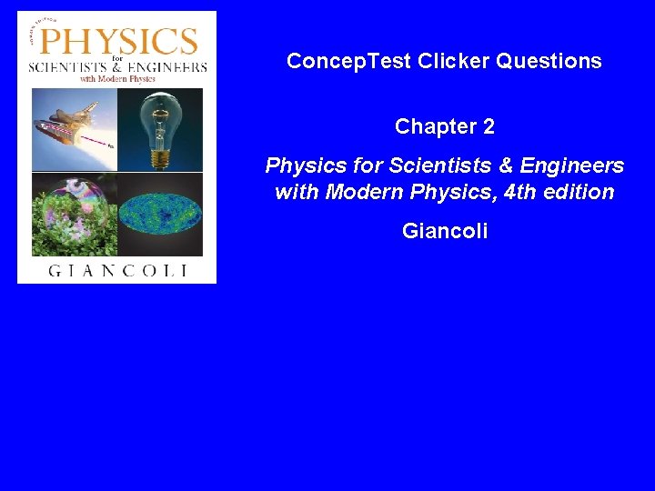 Concep. Test Clicker Questions Chapter 2 Physics for Scientists & Engineers with Modern Physics,