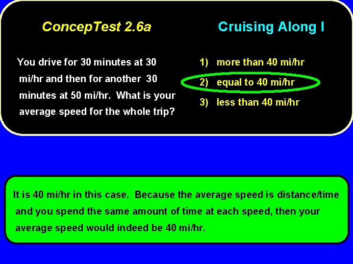 Concep. Test 2. 6 a Cruising Along I You drive for 30 minutes at