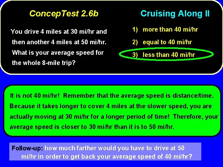 Concep. Test 2. 6 b Cruising Along II You drive 4 miles at 30