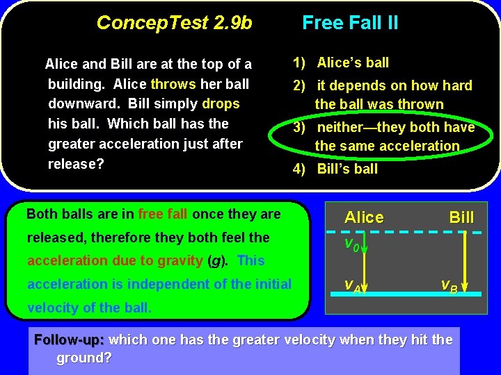 Concep. Test 2. 9 b Alice and Bill are at the top of a