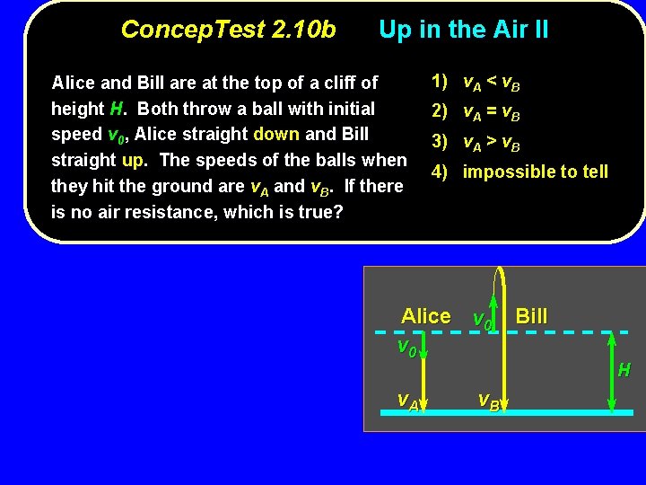 Concep. Test 2. 10 b Up in the Air II Alice and Bill are