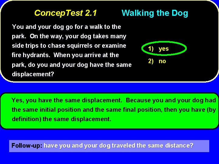 Concep. Test 2. 1 Walking the Dog You and your dog go for a