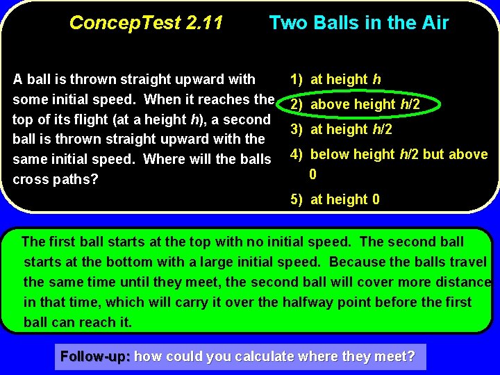 Concep. Test 2. 11 Two Balls in the Air A ball is thrown straight