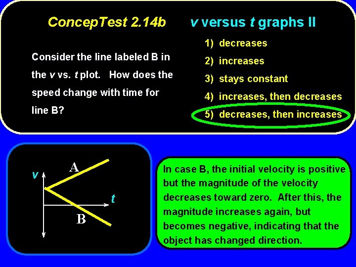 Concep. Test 2. 14 b v versus t graphs II 1) decreases Consider the
