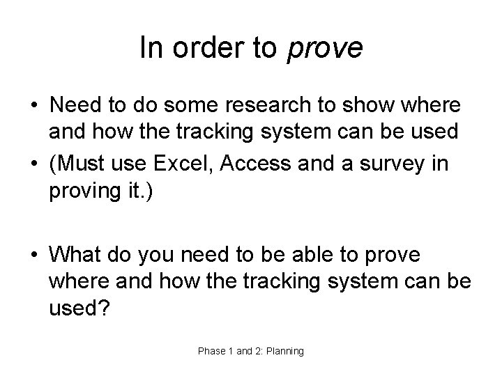 In order to prove • Need to do some research to show where and