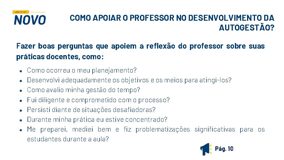 COMO APOIAR O PROFESSOR NO DESENVOLVIMENTO DA AUTOGESTÃO? Fazer boas perguntas que apoiem a