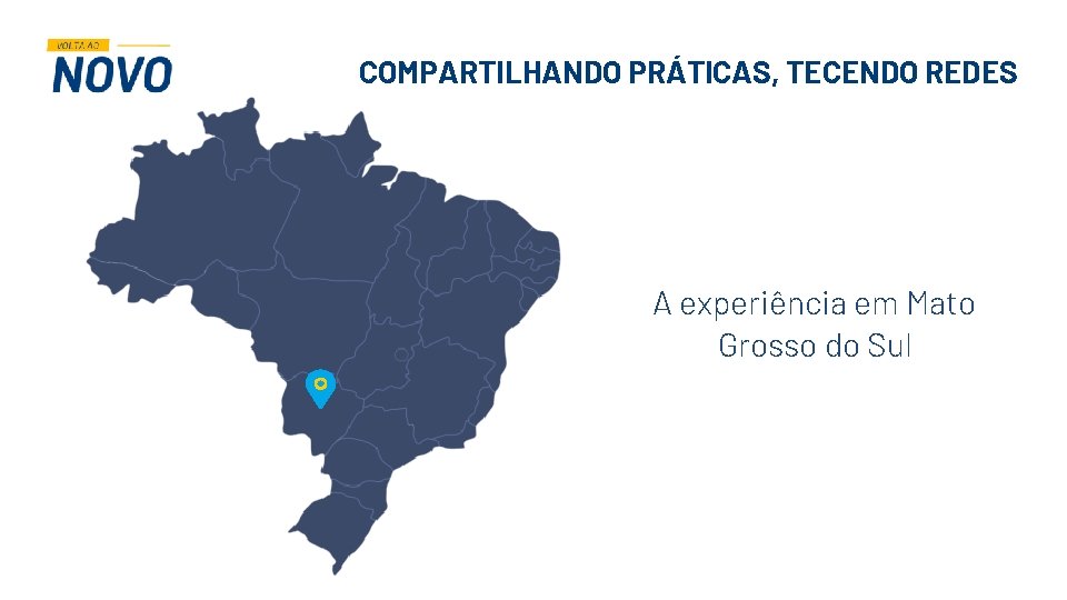 COMPARTILHANDO PRÁTICAS, TECENDO REDES A experiência em Mato Grosso do Sul 