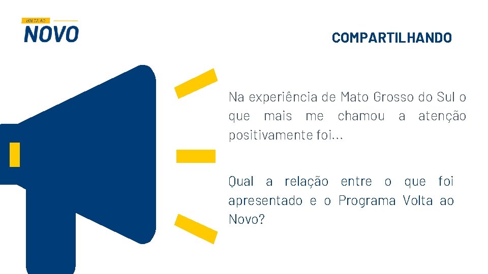 COMPARTILHANDO Na experiência de Mato Grosso do Sul o que mais me chamou a