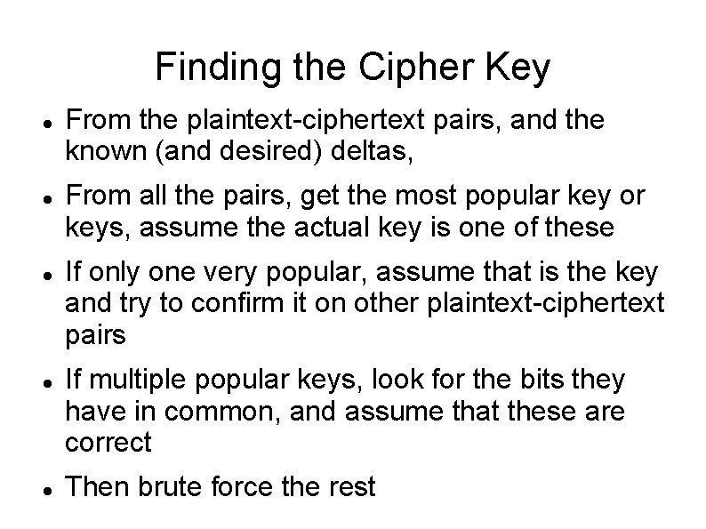 Finding the Cipher Key From the plaintext-ciphertext pairs, and the known (and desired) deltas,