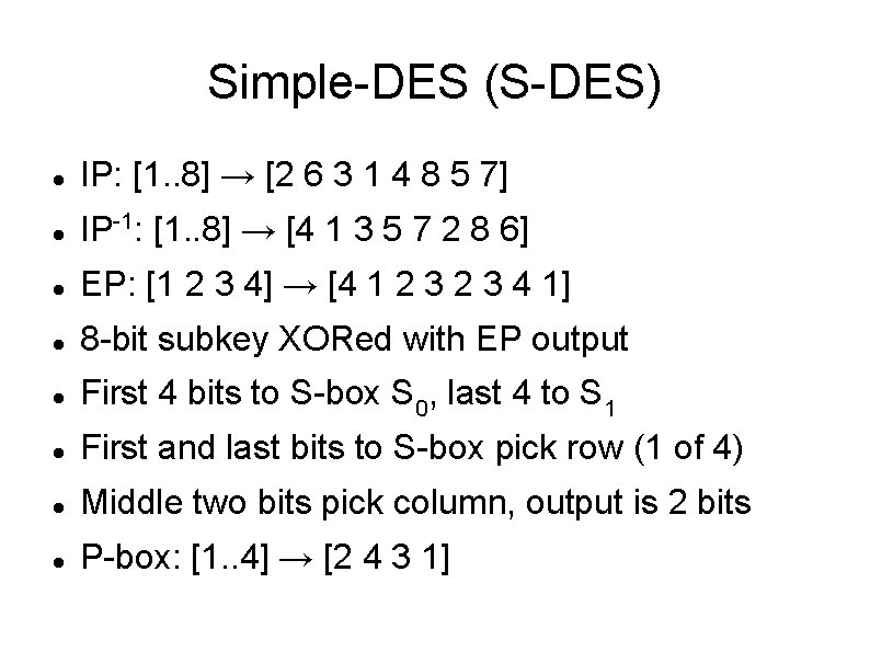 Simple-DES (S-DES) IP: [1. . 8] → [2 6 3 1 4 8 5