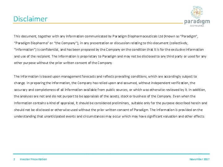 Disclaimer This document, together with any information communicated by Paradigm Biopharmaceuticals Ltd (known as