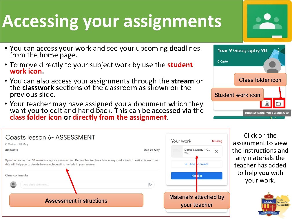 Accessing your assignments • You can access your work and see your upcoming deadlines