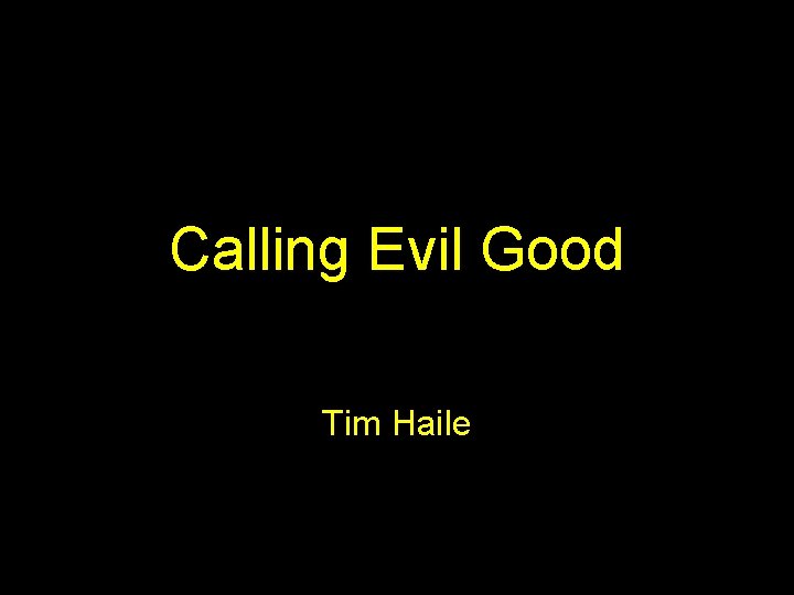 Calling Evil Good Tim Haile 