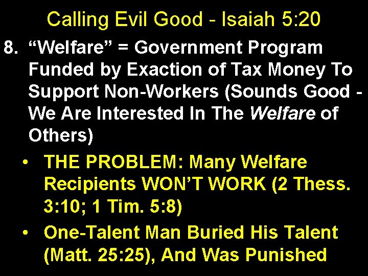 Calling Evil Good - Isaiah 5: 20 8. “Welfare” = Government Program Funded by