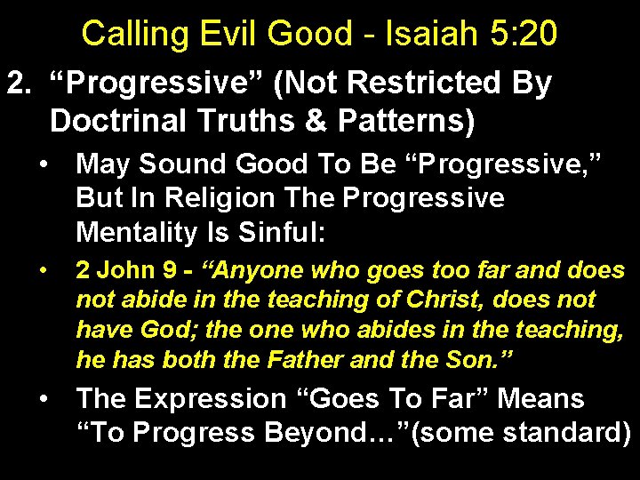 Calling Evil Good - Isaiah 5: 20 2. “Progressive” (Not Restricted By Doctrinal Truths