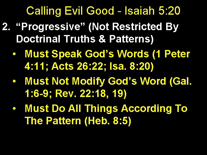 Calling Evil Good - Isaiah 5: 20 2. “Progressive” (Not Restricted By Doctrinal Truths