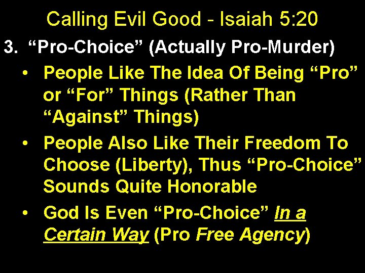 Calling Evil Good - Isaiah 5: 20 3. “Pro-Choice” (Actually Pro-Murder) • People Like