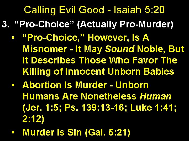 Calling Evil Good - Isaiah 5: 20 3. “Pro-Choice” (Actually Pro-Murder) • “Pro-Choice, ”