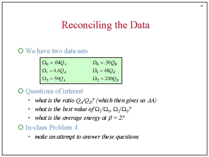 13 Reconciling the Data ¡ We have two data sets ¡ Questions of interest