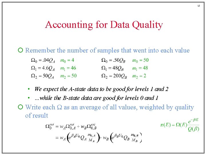 15 Accounting for Data Quality ¡ Remember the number of samples that went into