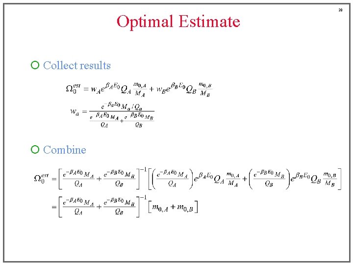 Optimal Estimate ¡ Collect results ¡ Combine 20 